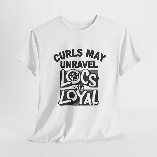 Curls May Unravel Locs Stay Loyal Casual Wear Gift for Locs Lovers Afro Hair Black American African Girl T-shirt