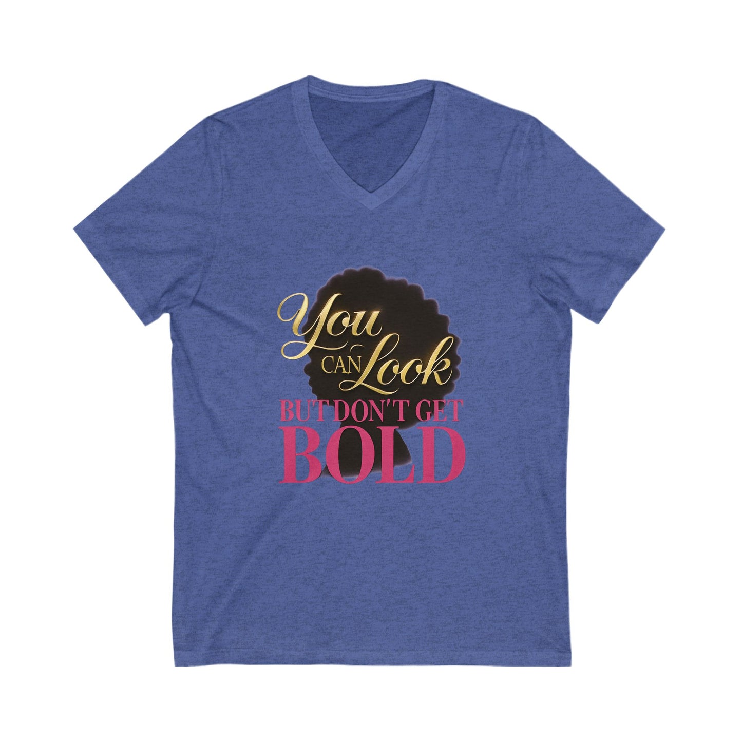 You Can Look Bold Statement V-Neck Tee Casual Wear Gift for Afro Hair Black American African Girl T-shirt