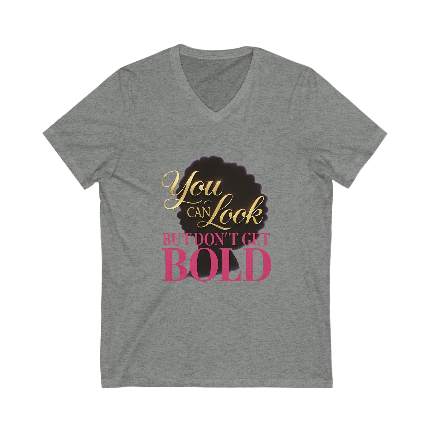 You Can Look Bold Statement V-Neck Tee Casual Wear Gift for Afro Hair Black American African Girl T-shirt