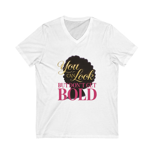 You Can Look Bold Statement V-Neck Tee Casual Wear Gift for Afro Hair Black American African Girl T-shirt