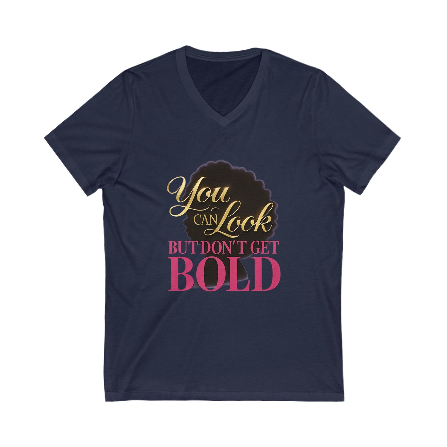 You Can Look Bold Statement V-Neck Tee Casual Wear Gift for Afro Hair Black American African Girl T-shirt