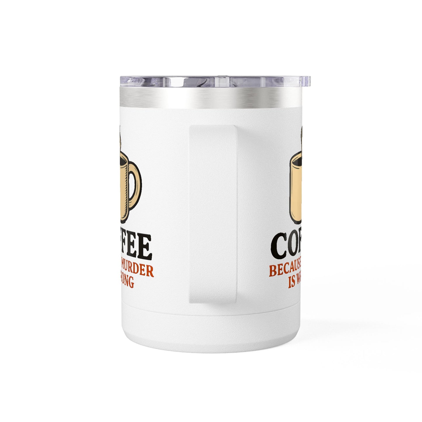 Funny saying insulated Coffee Mug Tumbler, 15oz