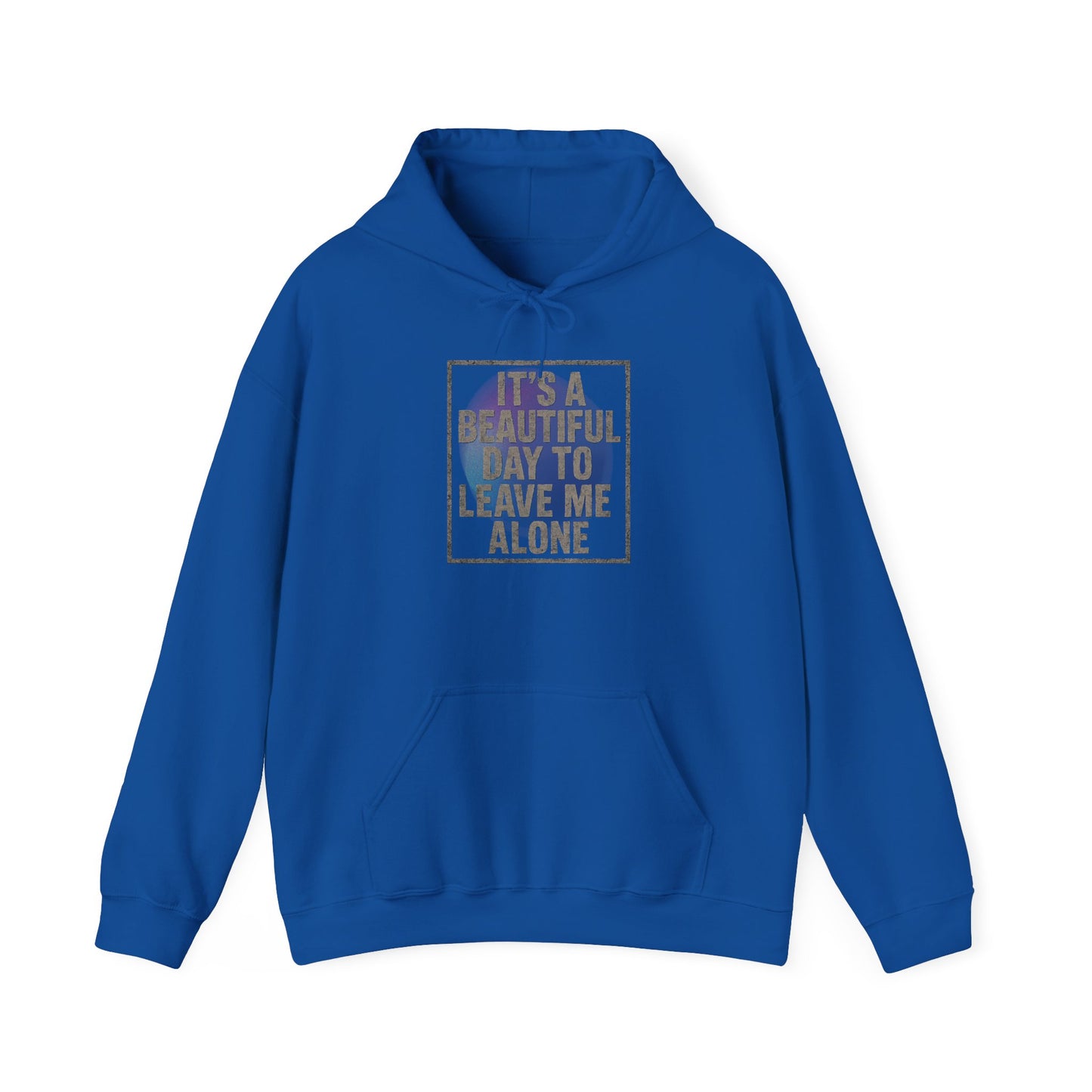 "It's a Beautiful Day to Leave Me Alone" Unisex Hoodie. Cozy Sweatshirt for Self-Care, Chill Days, Gift for Introverts, Relaxation