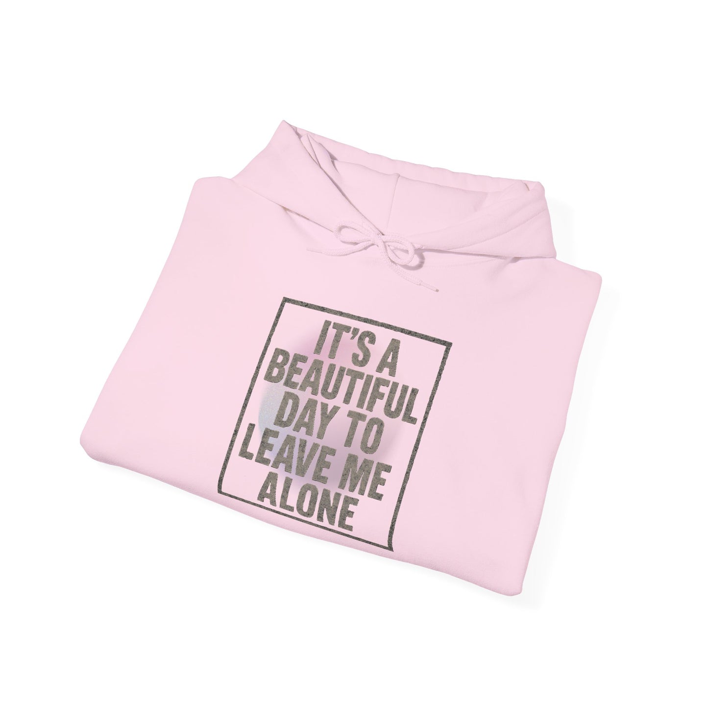 "It's a Beautiful Day to Leave Me Alone" Unisex Hoodie. Cozy Sweatshirt for Self-Care, Chill Days, Gift for Introverts, Relaxation