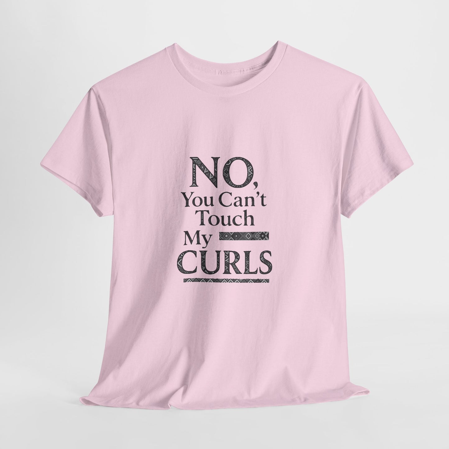 NO, You Can't Touch My Curls Casual Wear Gift for Locs Lovers Afro Hair Black American African Girl T-shirt