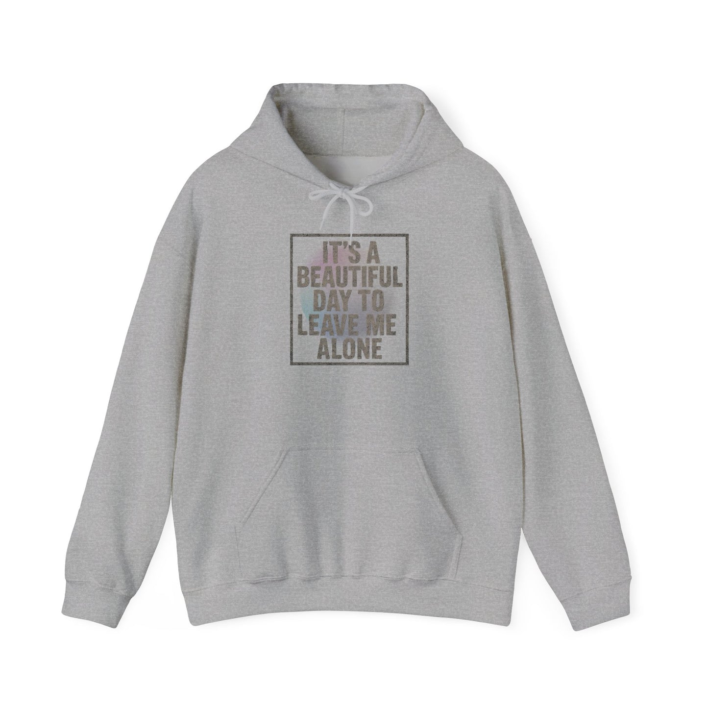 "It's a Beautiful Day to Leave Me Alone" Unisex Hoodie. Cozy Sweatshirt for Self-Care, Chill Days, Gift for Introverts, Relaxation