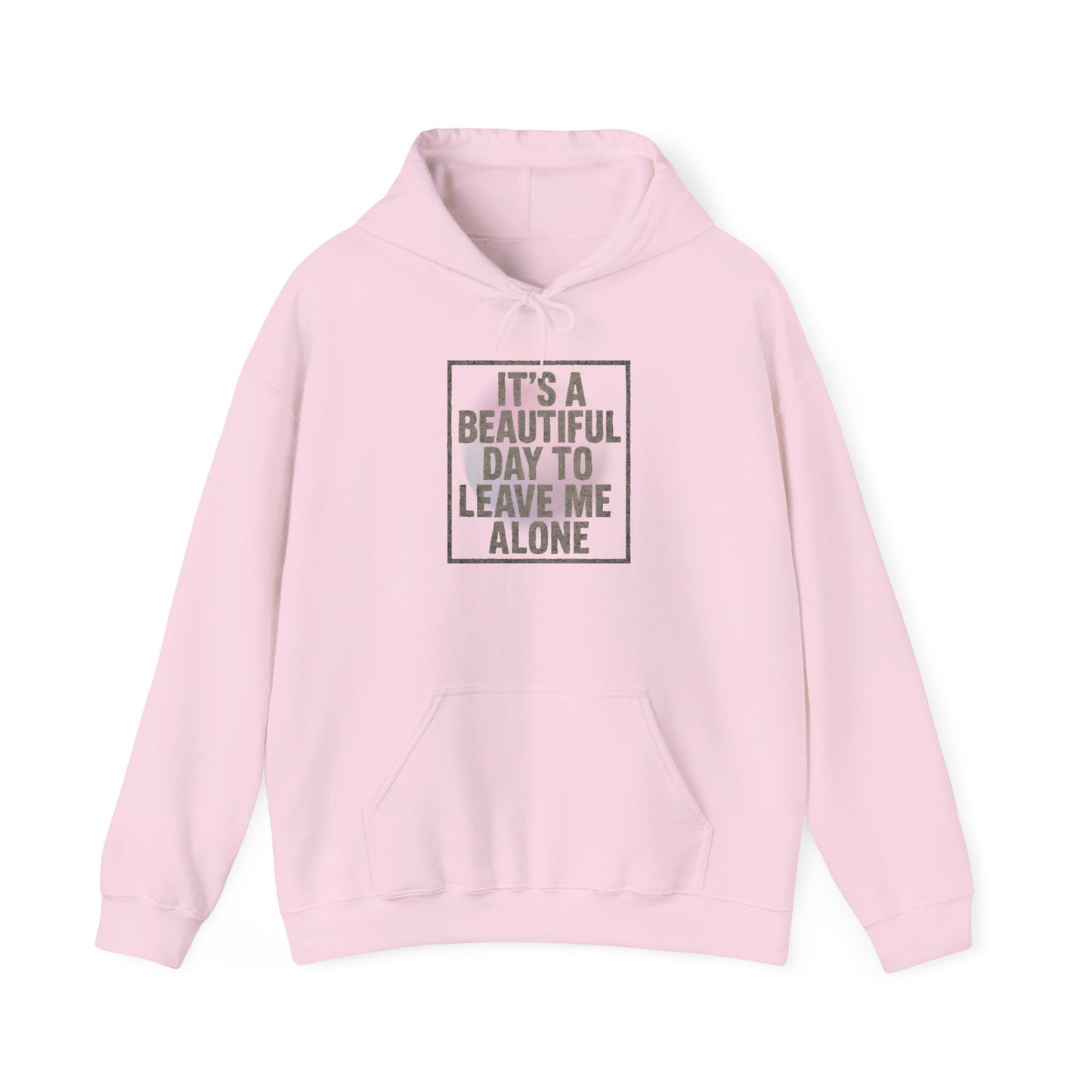 "It's a Beautiful Day to Leave Me Alone" Unisex Hoodie. Cozy Sweatshirt for Self-Care, Chill Days, Gift for Introverts, Relaxation