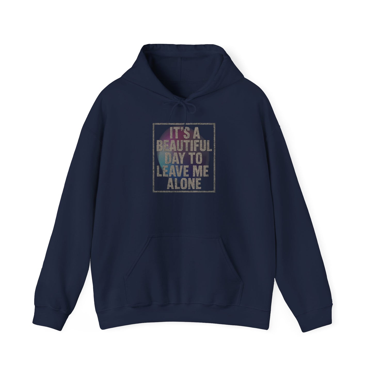 "It's a Beautiful Day to Leave Me Alone" Unisex Hoodie. Cozy Sweatshirt for Self-Care, Chill Days, Gift for Introverts, Relaxation