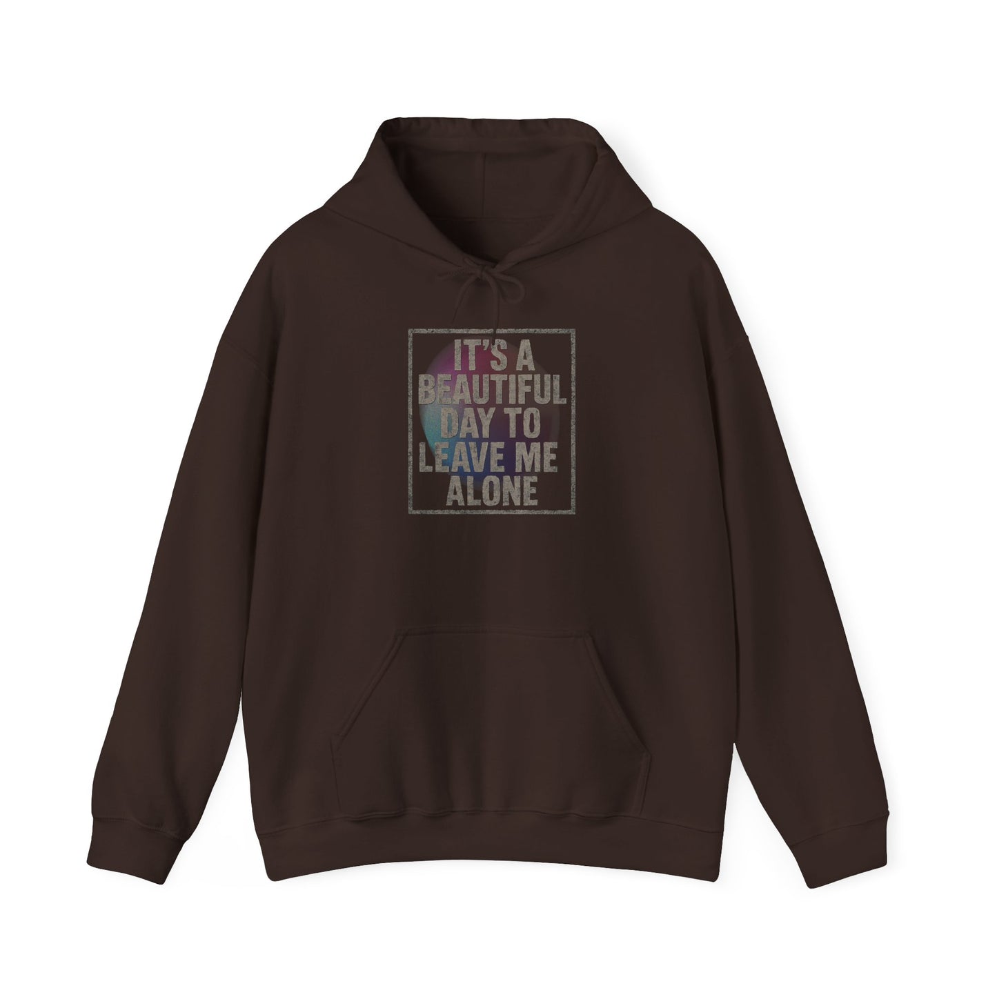 "It's a Beautiful Day to Leave Me Alone" Unisex Hoodie. Cozy Sweatshirt for Self-Care, Chill Days, Gift for Introverts, Relaxation