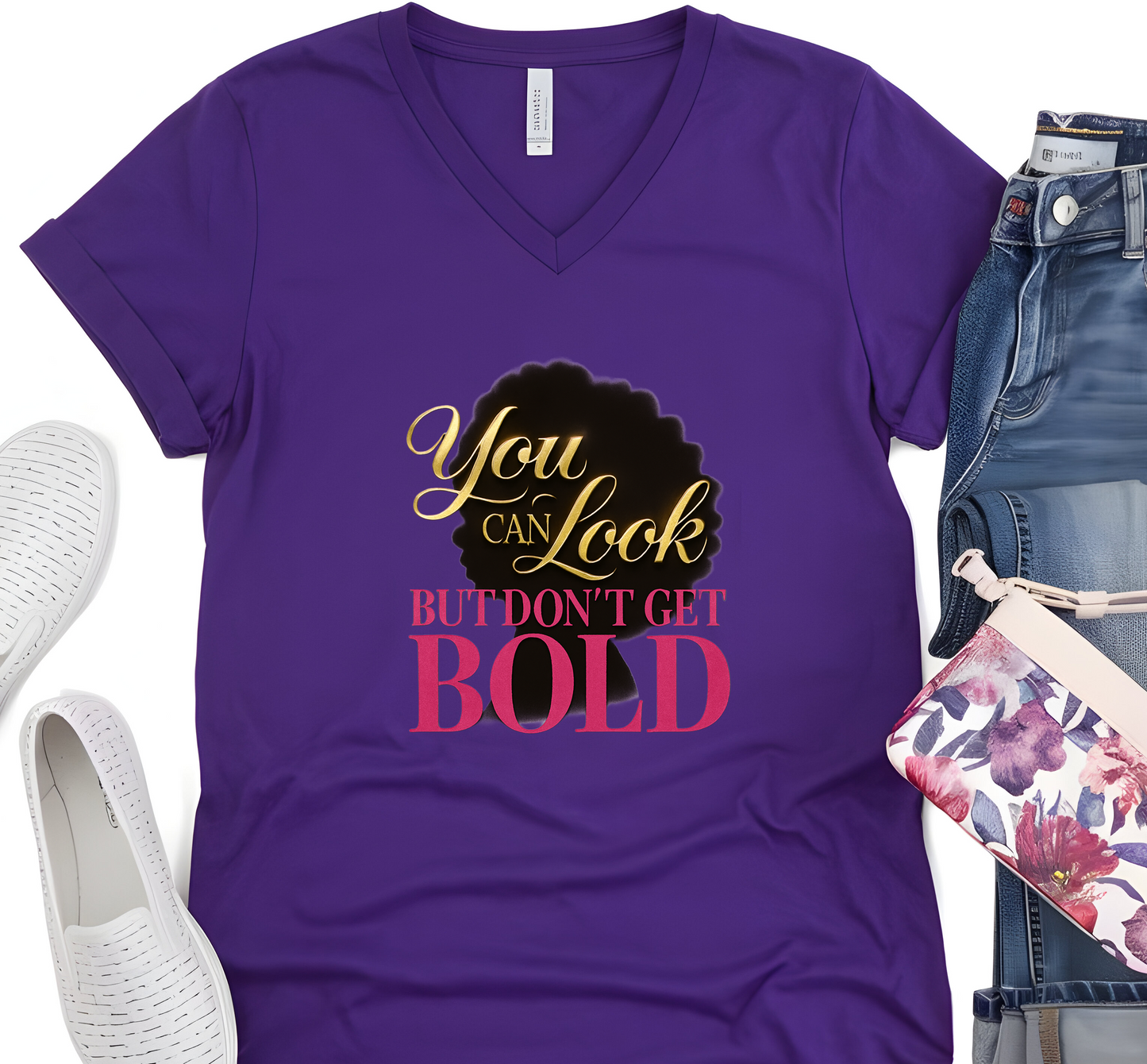 You Can Look Bold Statement V-Neck Tee Casual Wear Gift for Afro Hair Black American African Girl T-shirt