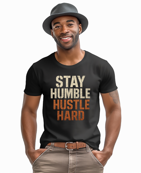 Stay Humble Hustle Hard T-Shirt, Motivational Tee, Gift for Entrepreneurs, Casual Wear, Wellness Apparel, Birthday Gift