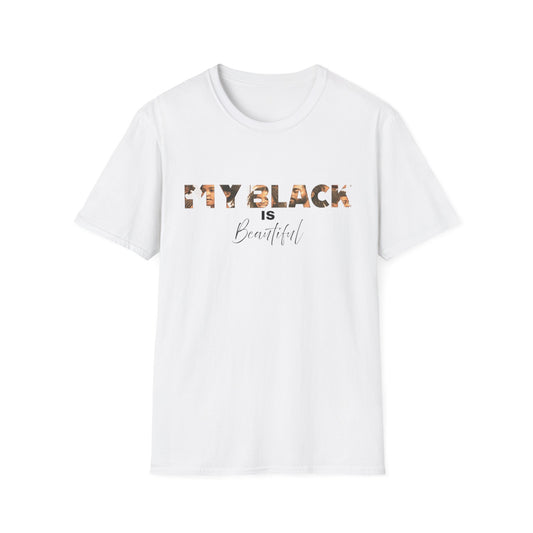 My Black is Beautiful Unisex T-Shirt, Inspirational Tee, Black Pride Apparel, Casual Wear, Gift for Her/Him, Empowerment T-Shirt