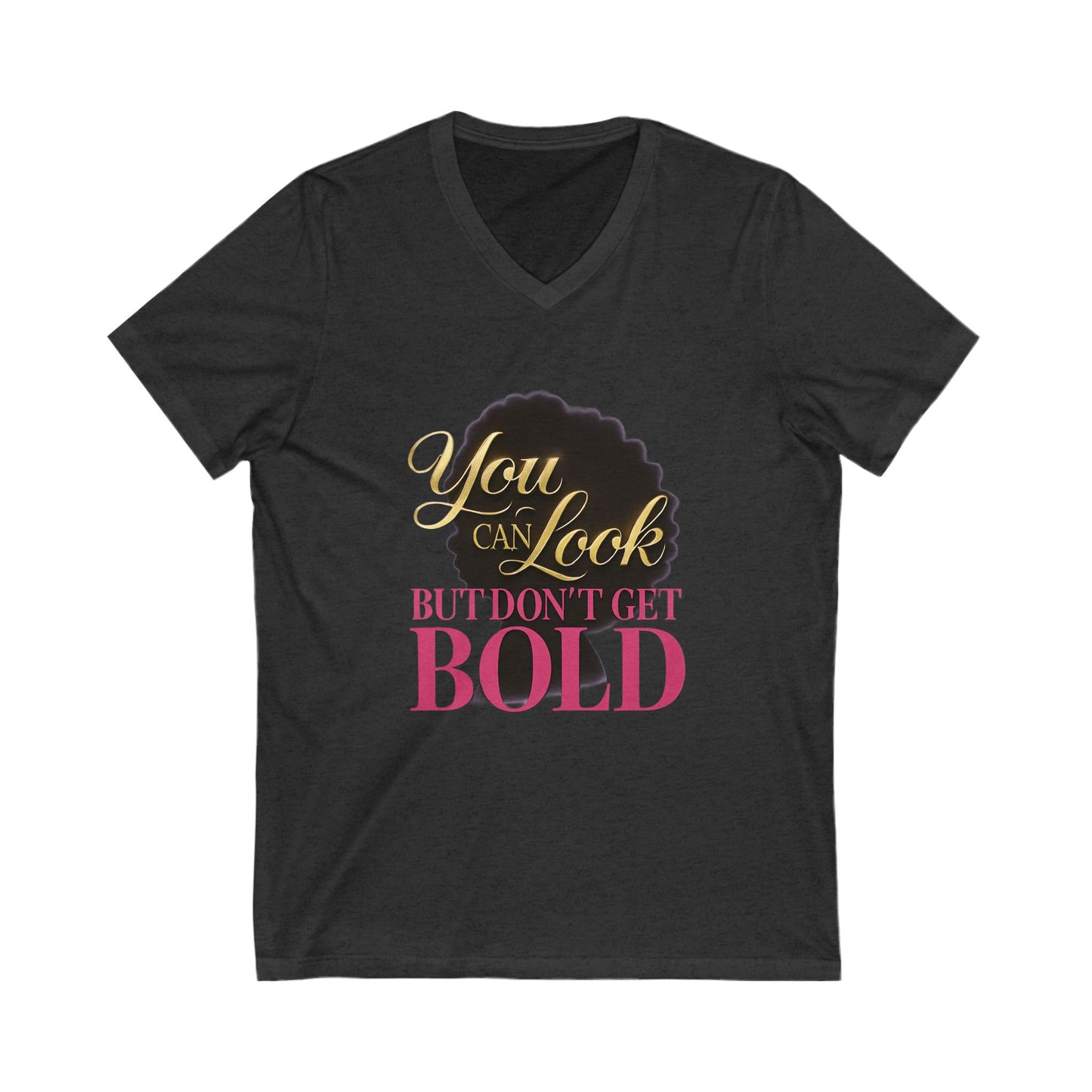 You Can Look Bold Statement V-Neck Tee Casual Wear Gift for Afro Hair Black American African Girl T-shirt