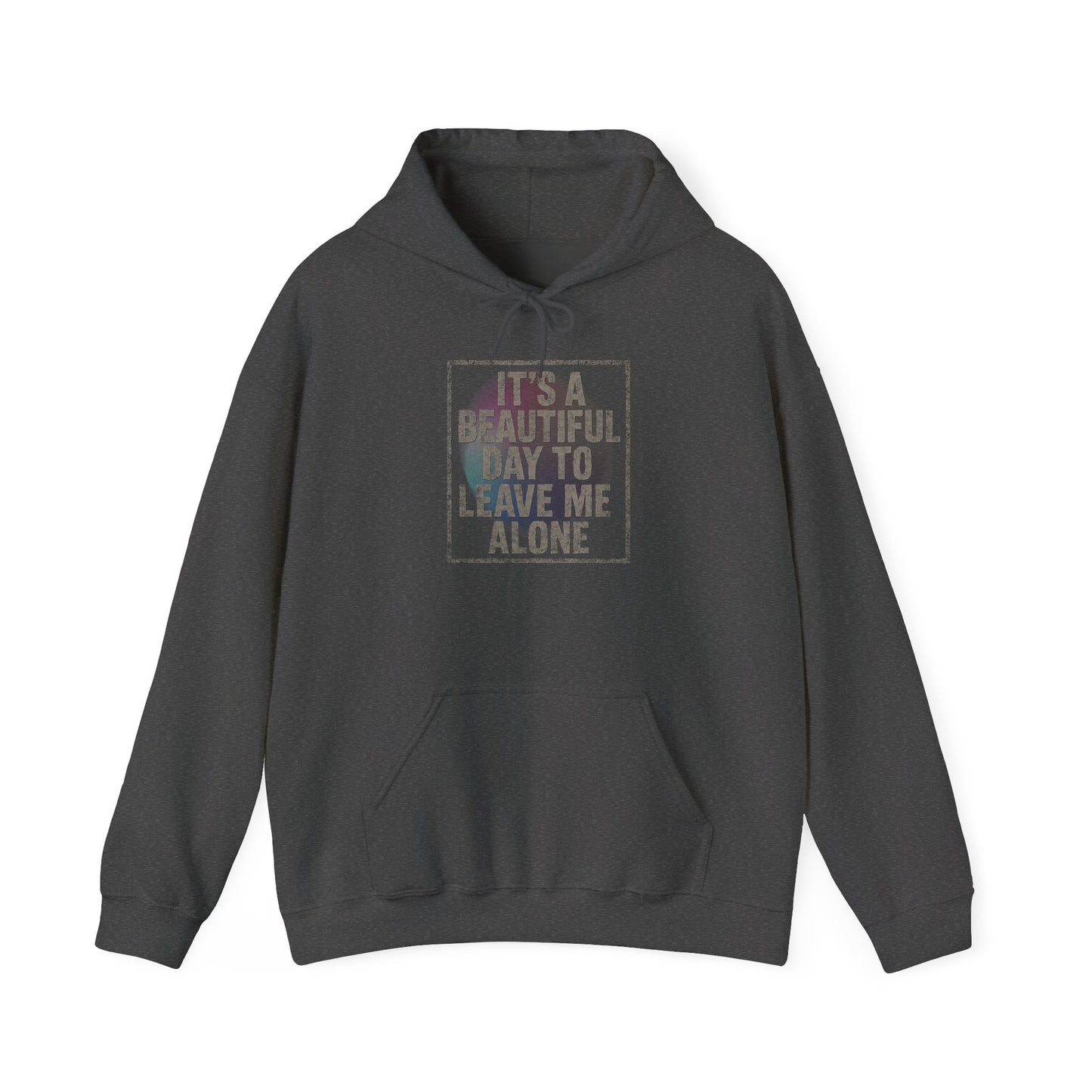 "It's a Beautiful Day to Leave Me Alone" Unisex Hoodie. Cozy Sweatshirt for Self-Care, Chill Days, Gift for Introverts, Relaxation