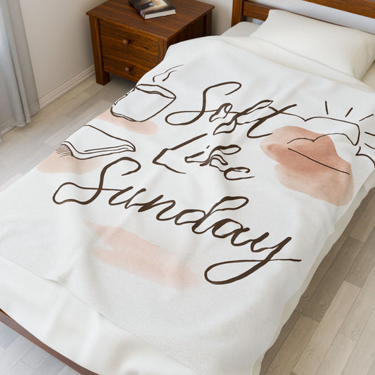 Soft Like Sunday Design, Cozy Velveteen Plush Blanket, Throw Blanket for Relaxation, Home Decor, Gift for Her