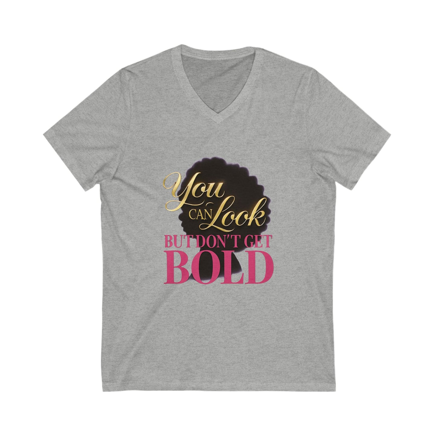 You Can Look Bold Statement V-Neck Tee Casual Wear Gift for Afro Hair Black American African Girl T-shirt