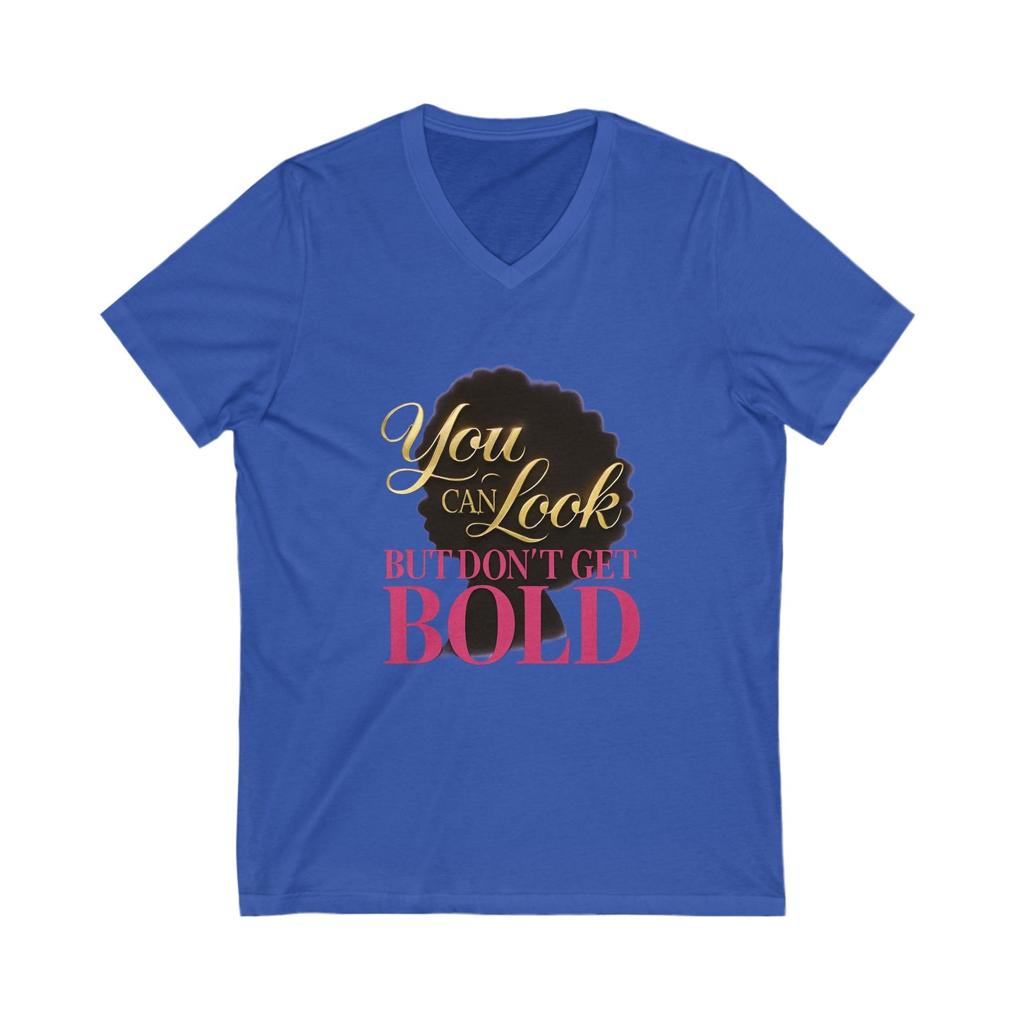 You Can Look Bold Statement V-Neck Tee Casual Wear Gift for Afro Hair Black American African Girl T-shirt