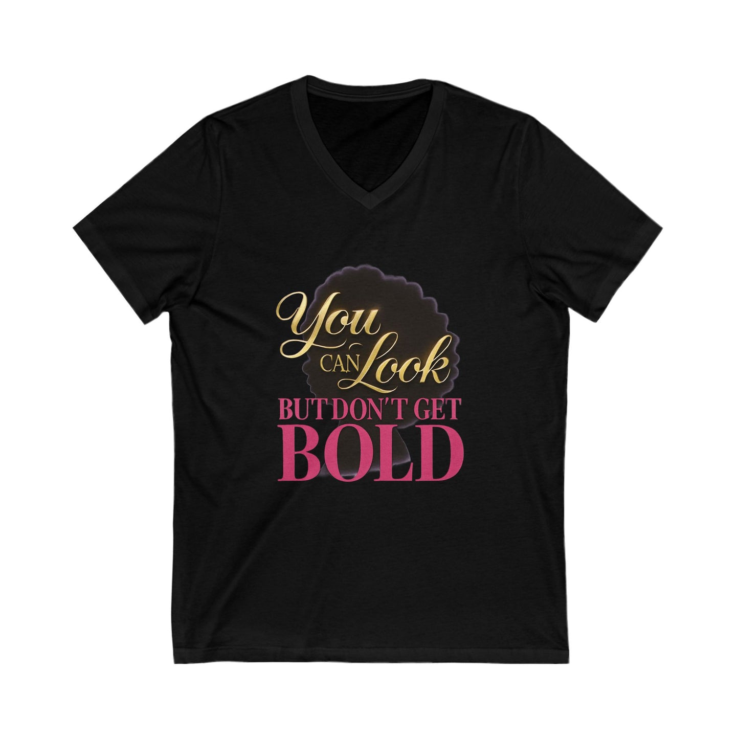 You Can Look Bold Statement V-Neck Tee Casual Wear Gift for Afro Hair Black American African Girl T-shirt