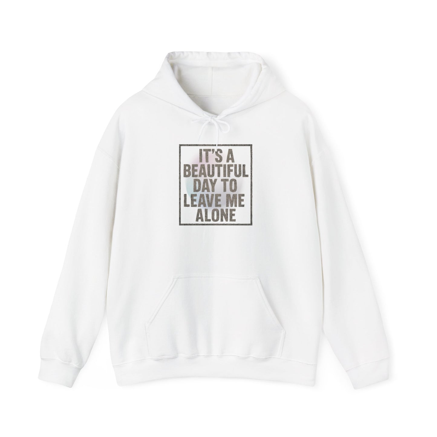 "It's a Beautiful Day to Leave Me Alone" Unisex Hoodie. Cozy Sweatshirt for Self-Care, Chill Days, Gift for Introverts, Relaxation