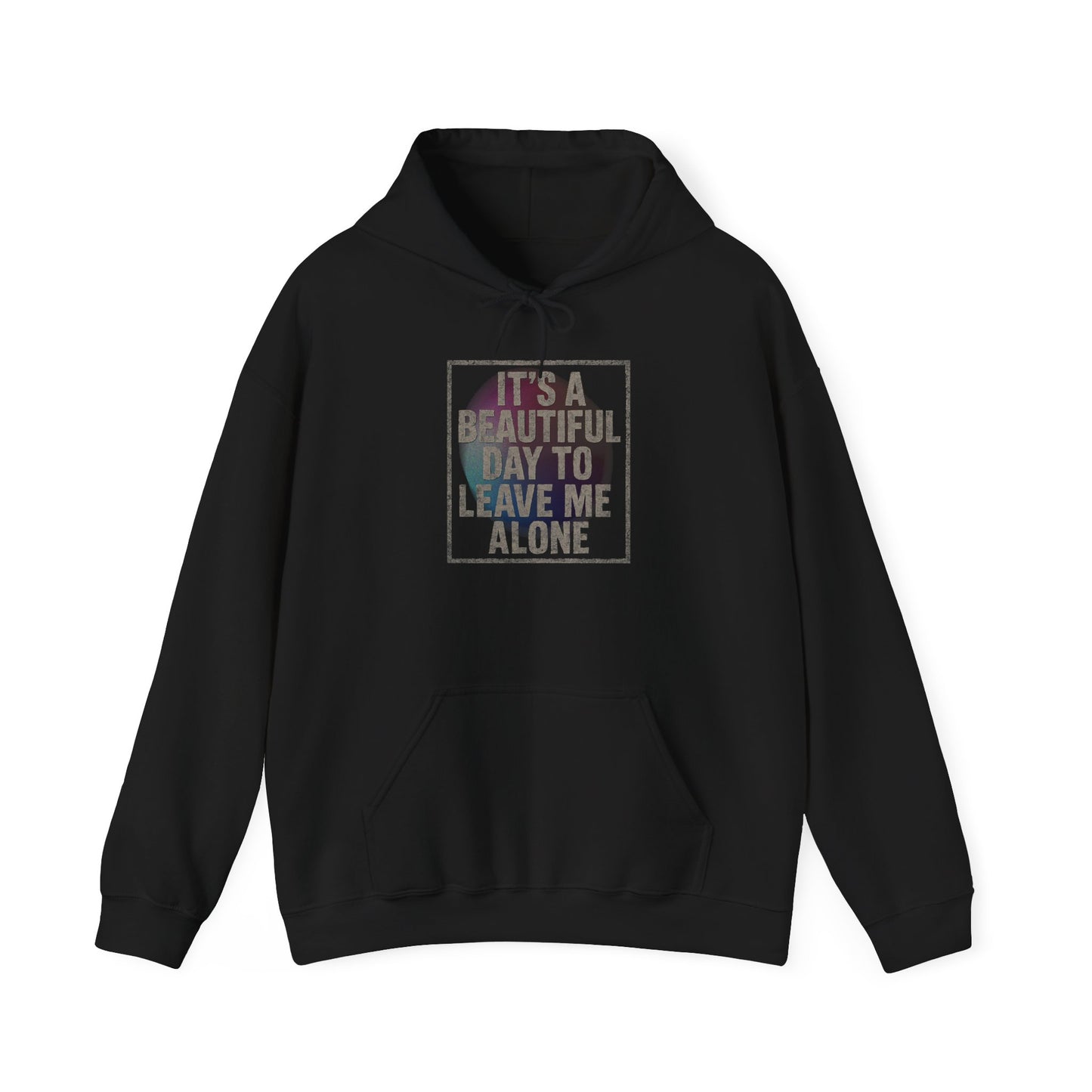 "It's a Beautiful Day to Leave Me Alone" Unisex Hoodie. Cozy Sweatshirt for Self-Care, Chill Days, Gift for Introverts, Relaxation