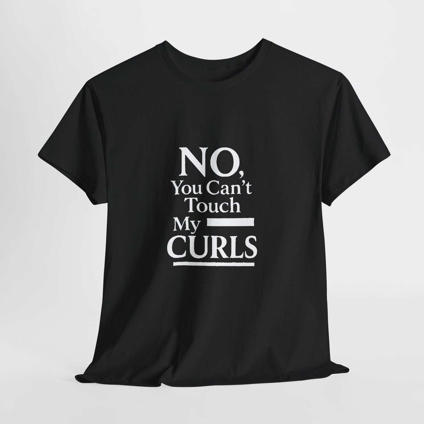 NO, You Can't Touch My Curls Casual Wear Gift for Locs Lovers Afro Hair Black American African Girl T-shirt