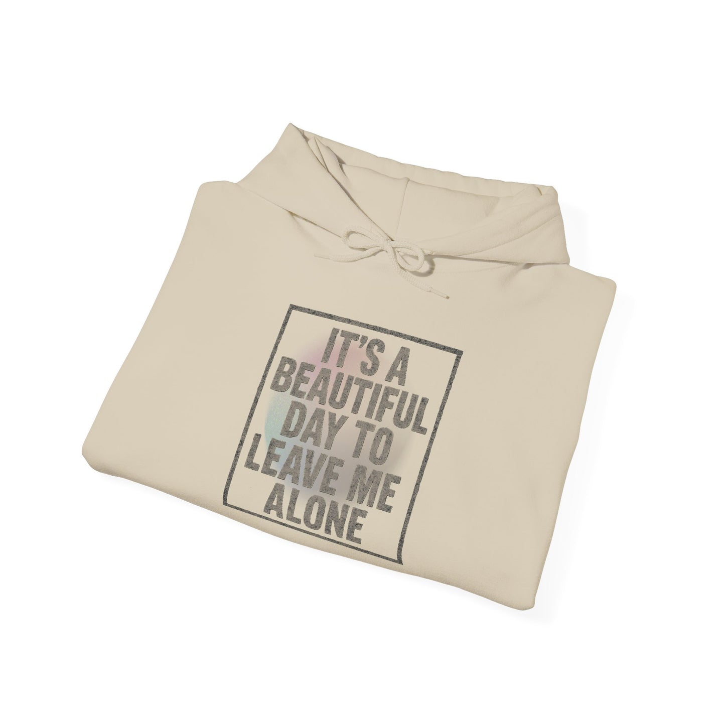 "It's a Beautiful Day to Leave Me Alone" Unisex Hoodie. Cozy Sweatshirt for Self-Care, Chill Days, Gift for Introverts, Relaxation